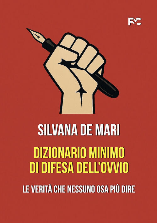 Dizionario Minimo Di Difesa Dell'ovvio. Le Verita Che Nessuno Osa Piu Dire Sil