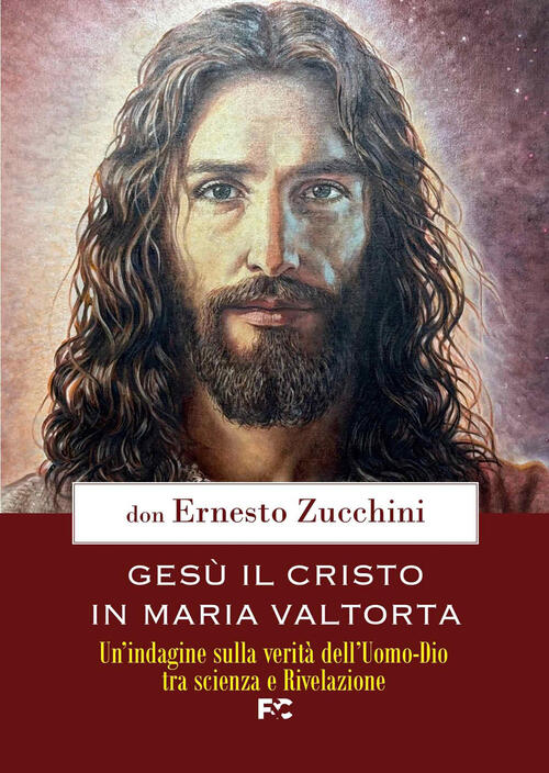 Gesu Il Cristo In Maria Valtorta. Un'indagine Sulla Verita Dell'uomo-Dio Tra S