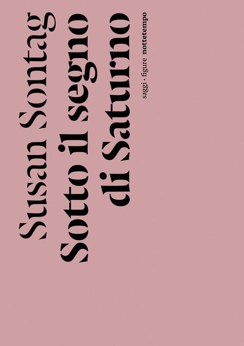 Sotto Il Segno Di Saturno Susan Sontag Nottetempo 2023