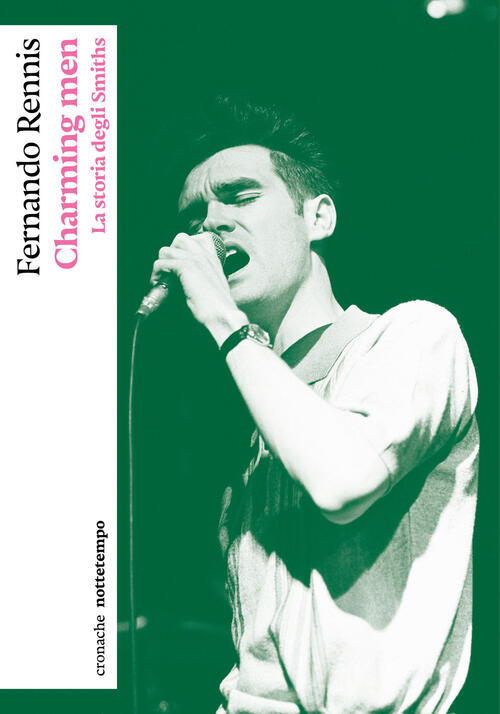 Charming Men. La Storia Degli Smiths Fernando Rennis Nottetempo 2024