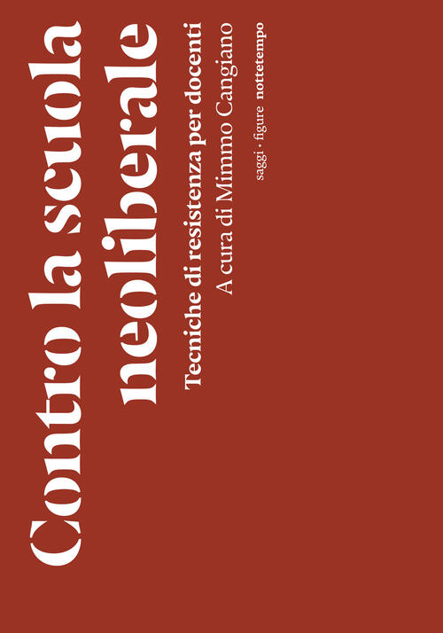 Contro La Scuola Neoliberale. Tecniche Di Resistenza Per Docenti Nottetempo 20