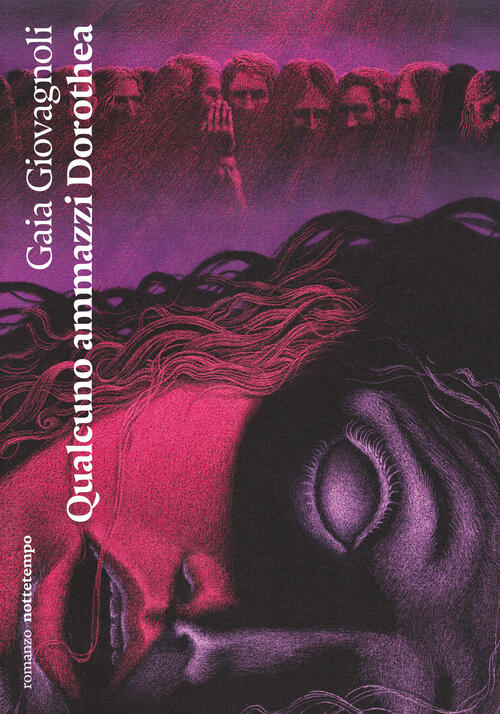 Qualcuno Ammazzi Dorothea Gaia Giovagnoli Nottetempo 2026
