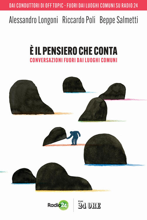 E Il Pensiero Che Conta. Conversazioni Fuori Dai Luoghi Comuni Alessandro Long