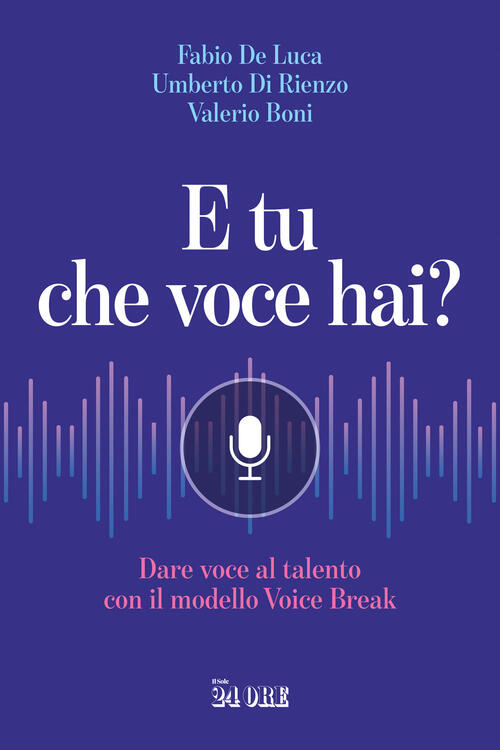 E Tu Che Voce Hai? Dare Voce Al Talento Con Il Modello Voice Break Fabio De Lu