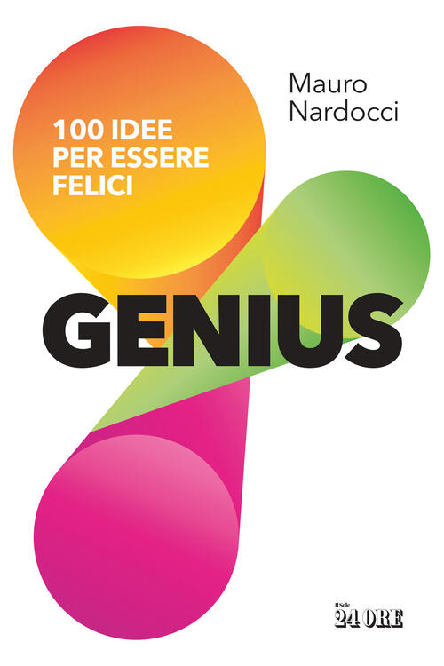 Genius. 100 Idee Per Essere Felici Mauro Nardocci Il Sole 24 Ore 2026