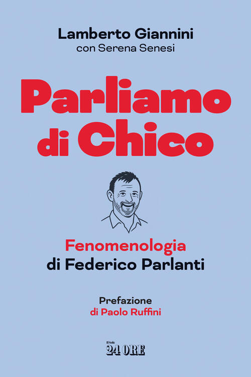 Parliamo Di Chico. Fenomenologia Di Federico Parlanti Lamberto Giannini, Seren
