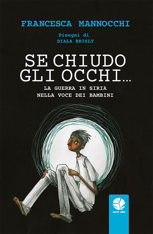 Se Chiudo Gli Occhi… La Guerra In Siria Nella Voce Dei Bambini Francesca Manno