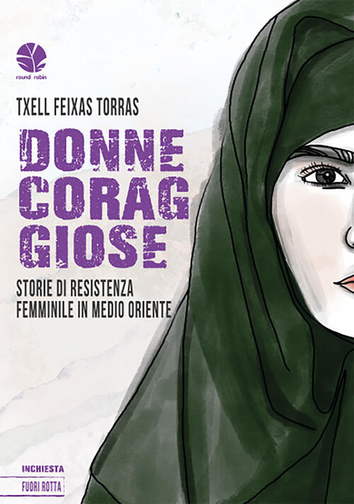 Donne Coraggiose. Storie Di Resistenza Femminile In Medio Oriente