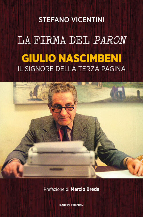 La Firma Del Paron. Giulio Nascimbeni. Il Signore Della Terza Pagina Stefano V