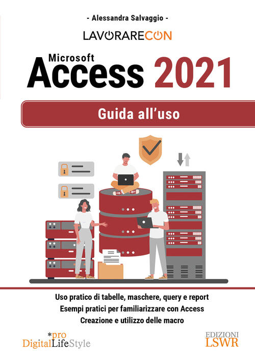 Lavorare Con Microsoft Access 2021. Guida All'uso Alessandra Salvaggio Edizion