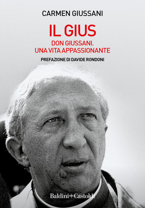 Il Gius. Don Giussani. Una Vita Appassionante Carmen Giussani Baldini + Castol