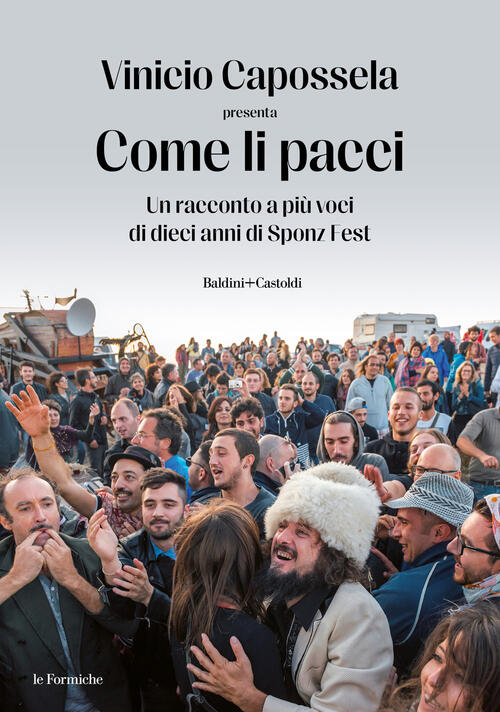 Come Li Pacci. Un Racconto A Piu Voci Di Dieci Anni Di Sponz Fest Vinicio Capo