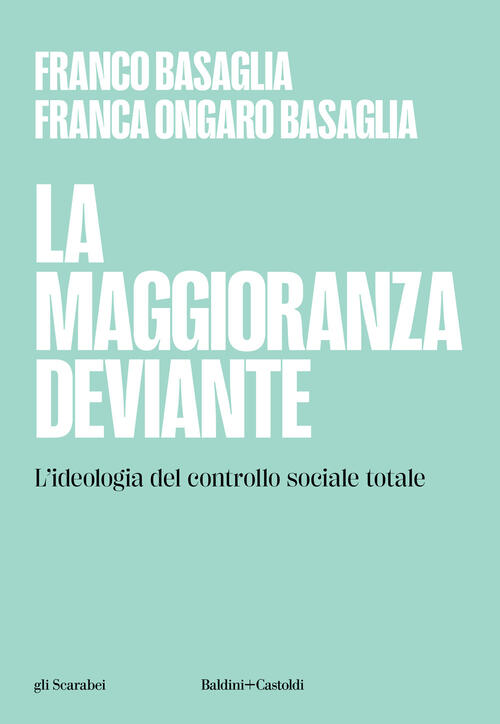 La Maggioranza Deviante. L'ideologia Del Controllo Sociale Totale Franco Basag