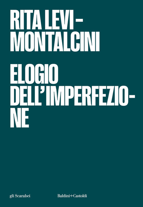 Elogio Dell'imperfezione Rita Levi-Montalcini Baldini + Castoldi 2024