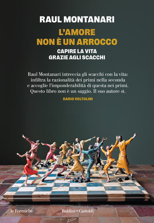 L'amore Non E Un Arrocco. Capire La Vita Grazie Agli Scacchi Raul Montanari Ba