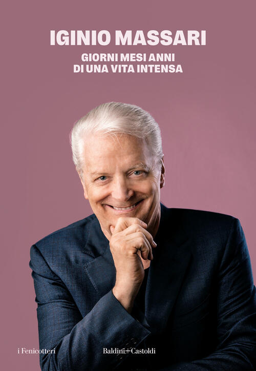 Giorni Mesi Anni Di Una Vita Intensa Iginio Massari Baldini + Castoldi 2024