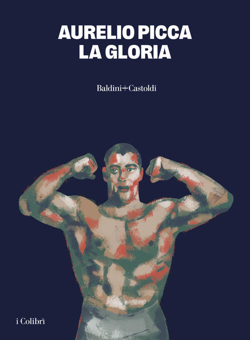 La Gloria Aurelio Picca Baldini + Castoldi 2024