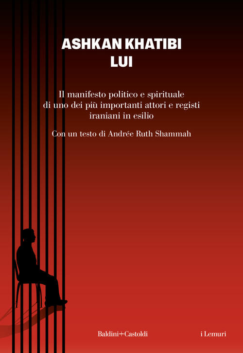 Lui. Ediz. Italiana E Persiana Ashkan Khatibi Baldini + Castoldi 2024