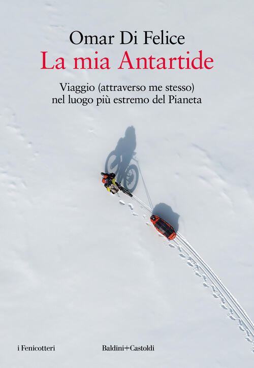La Mia Antartide. Viaggio (Attraverso Me Stesso) Nel Luogo Piu Estremo Del Pia