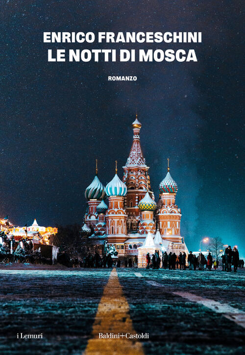 Le Notti Di Mosca Enrico Franceschini Baldini + Castoldi 2025