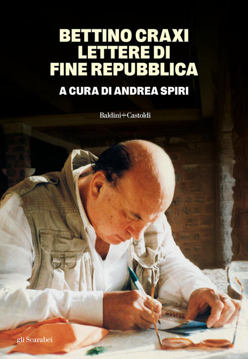 Bettino Craxi. Lettere Di Fine Repubblica Baldini + Castoldi 2025