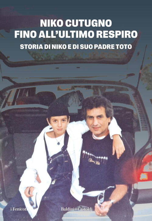 Fino All'ultimo Respiro. Storia Di Niko E Di Suo Padre Toto Niko Cutugno Baldi
