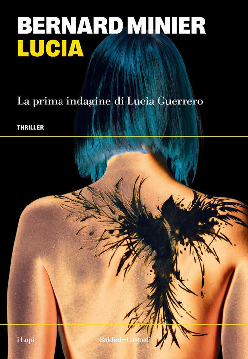 Lucia. La Prima Indagine Di Lucia Guerrero Bernard Minier Baldini + Castoldi 2