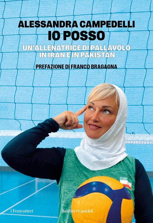 Io Posso. Un'allenatrice Di Pallavolo In Pakistan E Iran Alessandra Campedelli