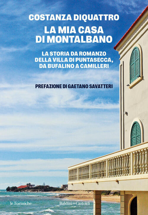 La Mia Casa Di Montalbano. La Storia Da Romanzo Della Villa Di Puntasecca, Da