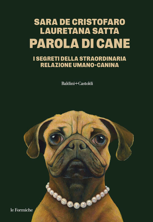 Parola Di Cane. I Segreti Della Straordinaria Relazione Umano-Canina Sara De C