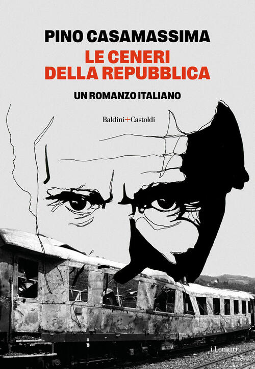 Le Ceneri Della Repubblica Pino Casamassima Baldini + Castoldi 2025