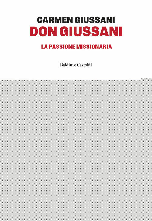 Don Giussani. La Passone Missionaria Carmen Giussani Baldini E Castoldi 2026