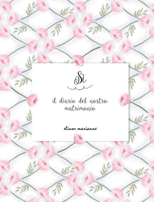 Si. Il Diario Del Nostro Matrimonio Elinor Marianne 2025