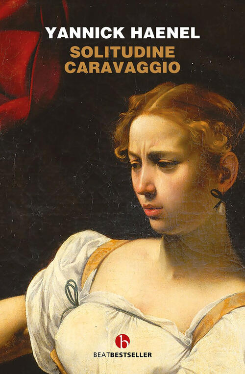Solitudine Caravaggio Yannick Haenel Beat 2023