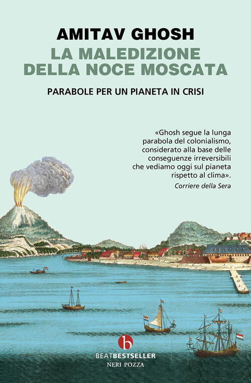 La Maledizione Della Noce Moscata. Parabole Per Un Pianeta In Crisi Amitav Gho