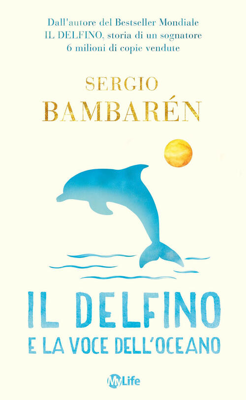 Il Delfino E La Voce Dell'oceano Sergio Bambaren My Life 2025
