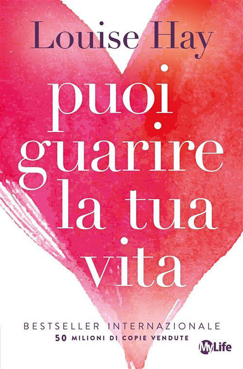 Puoi Guarire La Tua Vita. Nuova Ediz. Louise L. Hay My Life 2026