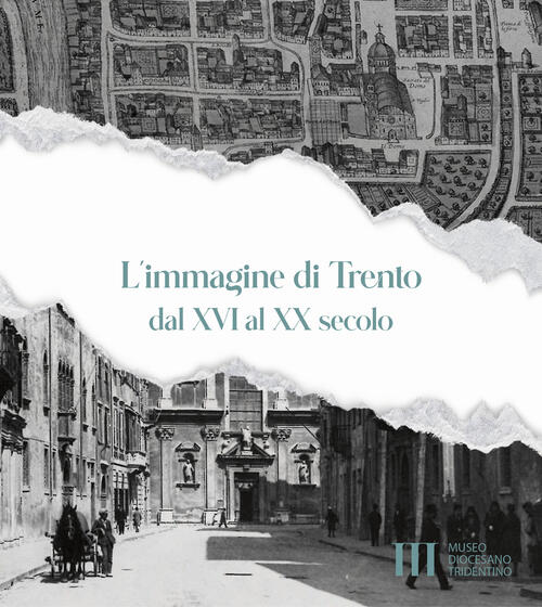 L' Immagine Di Trento Dal Xvi Al Xx Secolo Vitrend 2022
