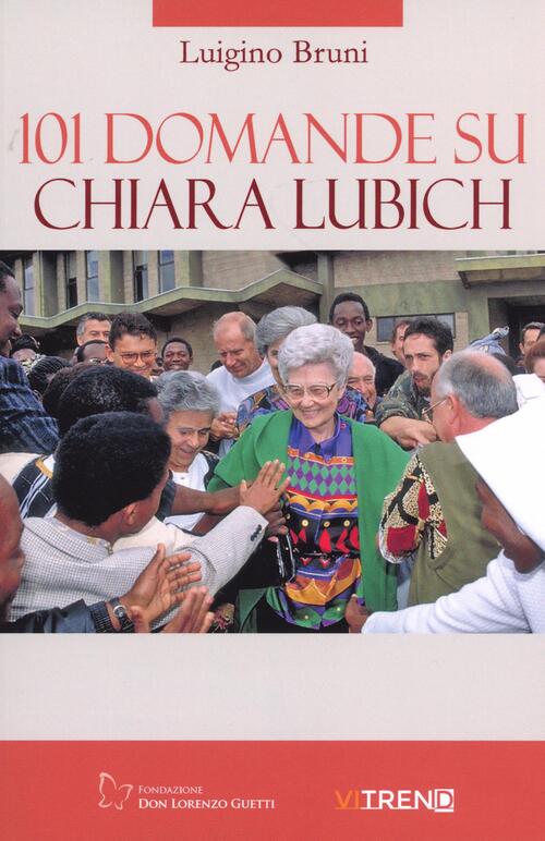 101 Domande Su Chiara Lubich Luigino Bruni Vitrend 2023
