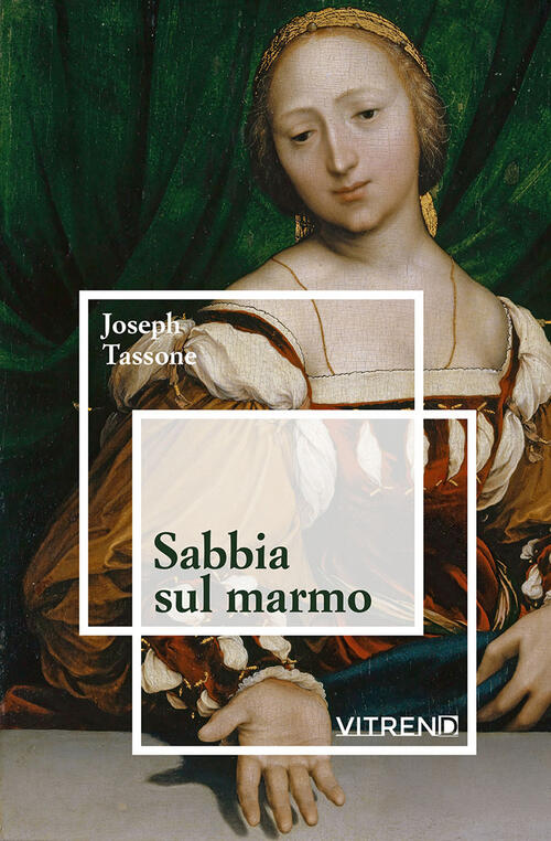 Sabbia Sul Marmo. Gli Ultimi Pensieri Di Tommaso Moro Joseph Tassone Vitrend 2