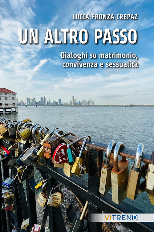 Un Altro Passo. Dialoghi Su Matrimonio, Convivenza E Sessualita Lucia Fronza C