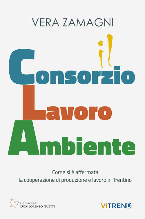 Consorzio Lavoro Ambiente. Come Si E Affermata La Cooperazione Di Produzione E