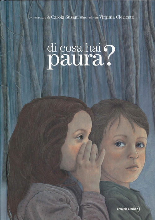 Di Cosa Hai Paura? Ediz. A Colori Carola Susani Orecchio Acerbo 2025