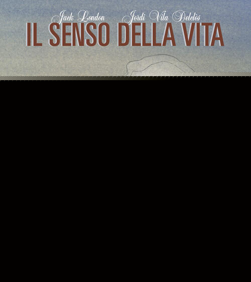 Il Senso Della Vita Jack London Orecchio Acerbo 2026