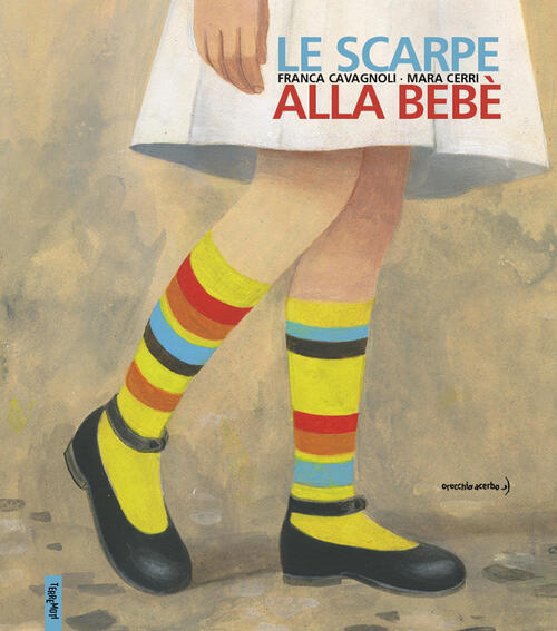 Le Scarpe Alla Bebe Franca Cavagnoli Orecchio Acerbo 2026