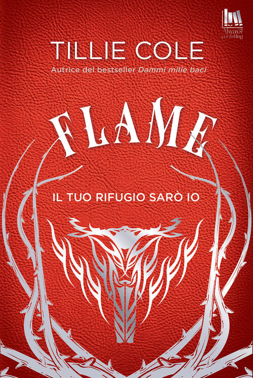 Flame. Il Tuo Rifugio Saro Io Tillie Cole Always Publishing 2024