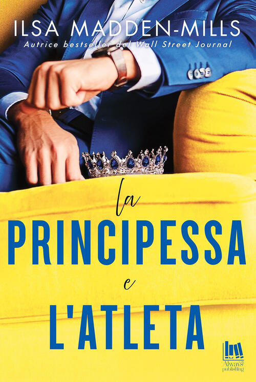 La Principessa E L'atleta Ilsa Madden-Mills Always Publishing 2025