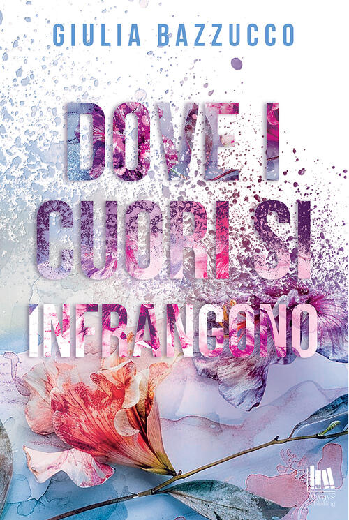 Dove I Cuori Si Infrangono Giulia Bazzucco Always Publishing 2025