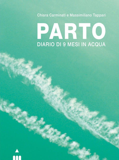 Parto. Diario Di 9 Mesi In Acqua E In Aria Chiara Carminati Lapis 2026