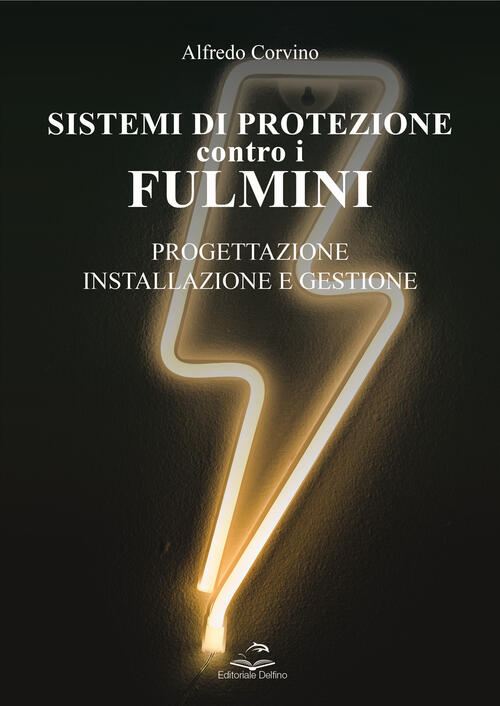 Sistemi Di Protezione Contro I Fulmini. Progettazione, Installazione E Gestion